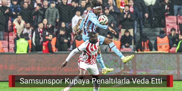 Samsunspor Kupaya Penaltılarla Veda Etti